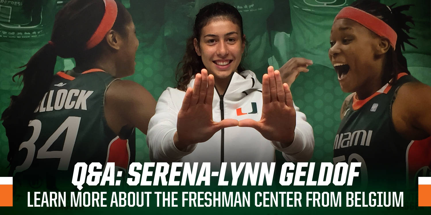 Q&A with @CanesWBB Freshman Serena-Lynn Geldof